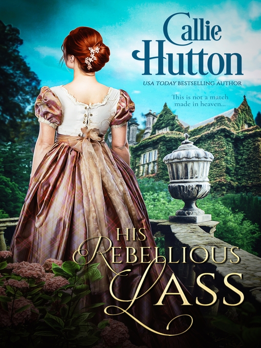 Title details for His Rebellious Lass by Callie Hutton - Available